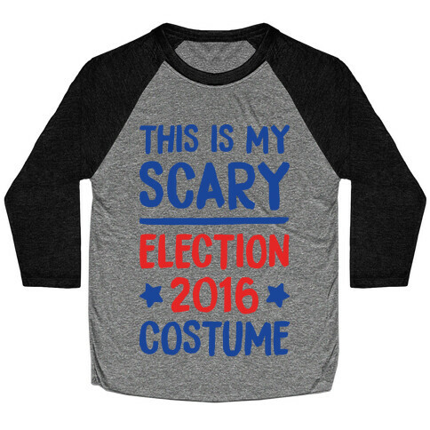 This Is My Scary Election 2016 Costume Baseball Tee