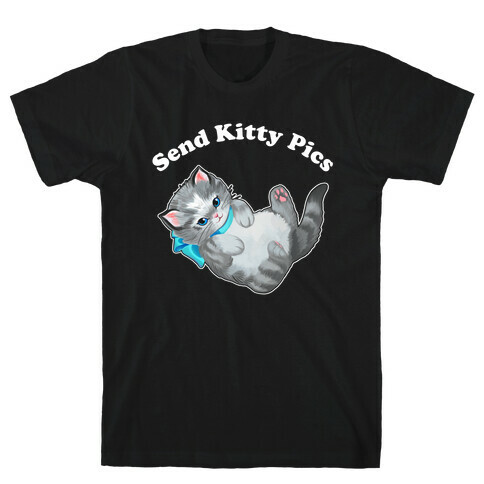 Send Kitty Pics  T-Shirt