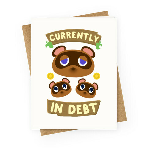 Currently In Debt Greeting Card