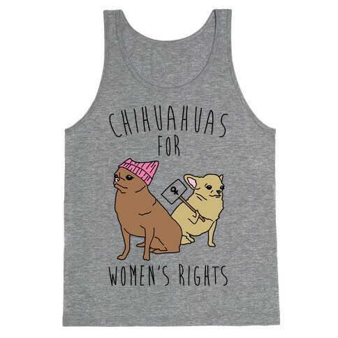 Chihuahuas For Women's Rights  Tank Top