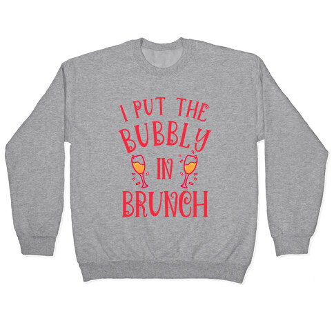 I Put The Bubbly In Brunch Pullover