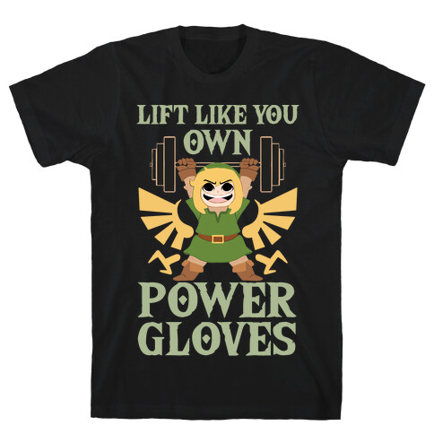 Lift Like You Own Power Gloves T-Shirt