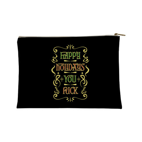 Happy Holidays You F*** Accessory Bag