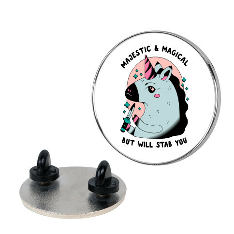 Majestic & Magical, But Will Stab You Unicorn Pin