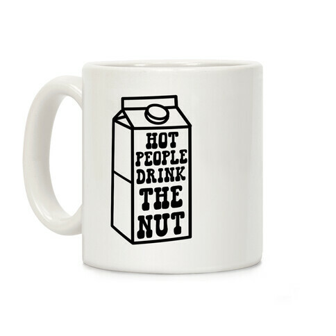 Hot People Drink The Nut Coffee Mug