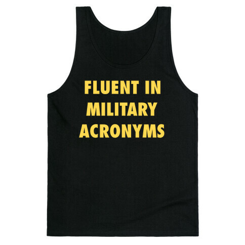 I'm Fluent In Military Acronyms Tank Top
