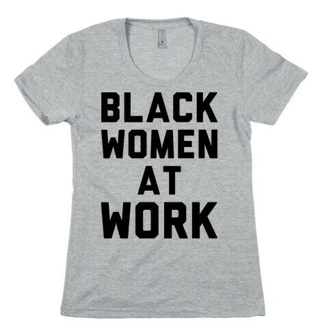 Black Women At Work Womens T-Shirt