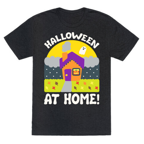 Halloween At Home  T-Shirt