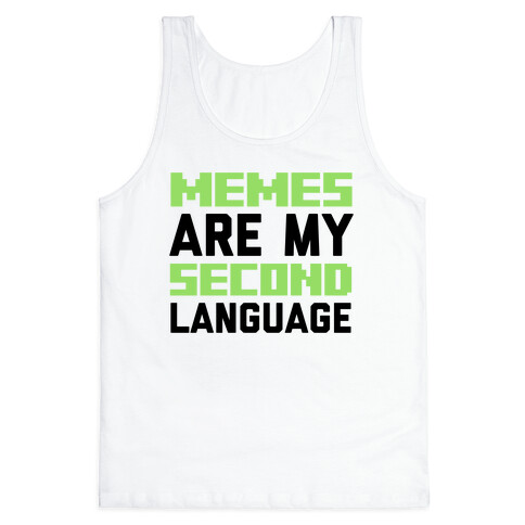 Memes Are My Second Language Tank Top
