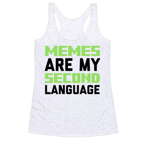 Memes Are My Second Language Racerback Tank Top