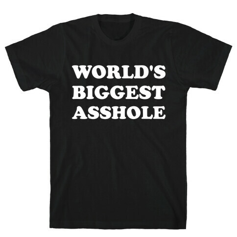 World's Biggest Asshole T-Shirt