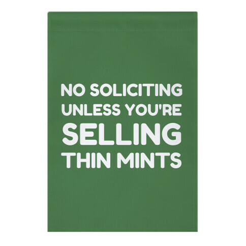 No Soliciting Unless You're Selling Thin Mints Garden Flag