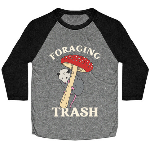 Foraging Trash  Baseball Tee