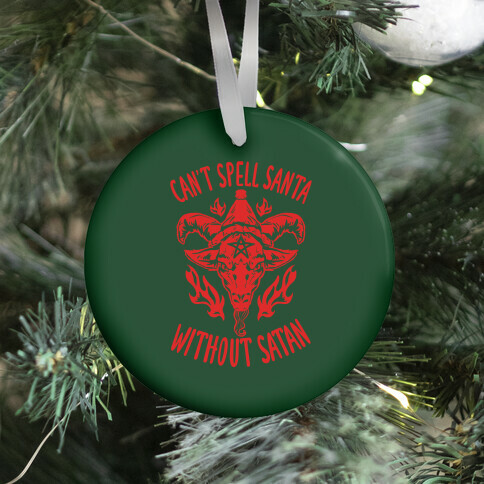 Can't Spell Santa Without Satan Ornament