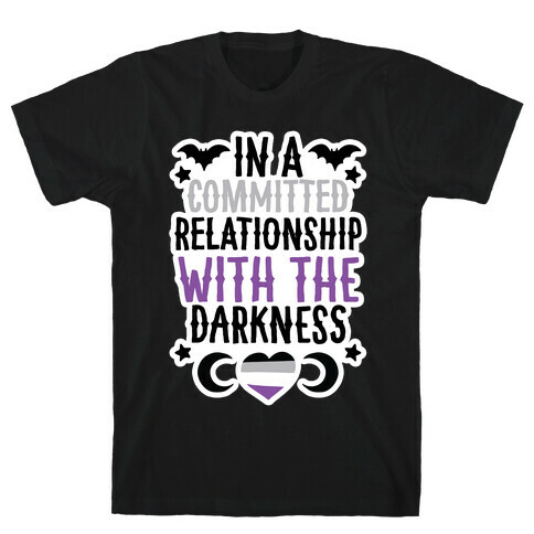 In A Committed Relationship with the Darkness T-Shirt