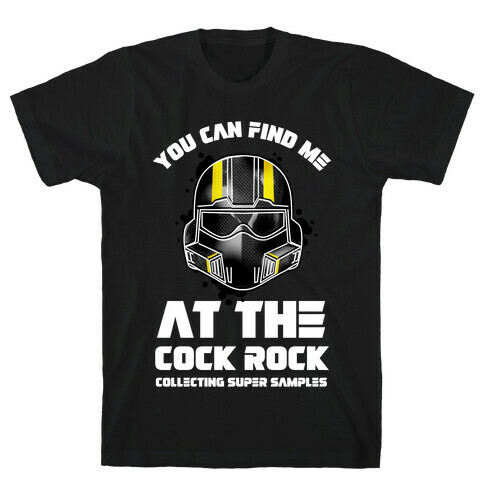 You Can Find Me At The Cock Rock Collecting Super Samples T-Shirt
