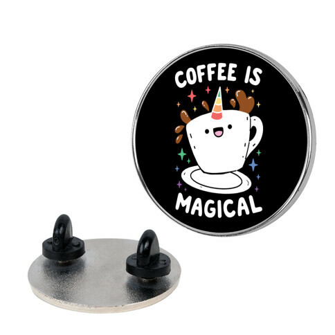 Coffee Is Magical Pin
