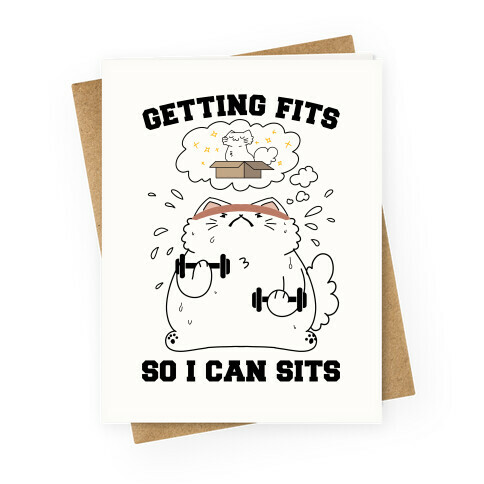 Getting Fits So I can Sits Greeting Card