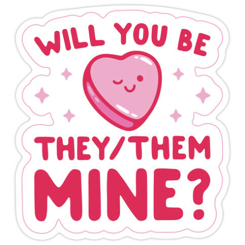 Will You Be They/Them Mine? Die Cut Sticker