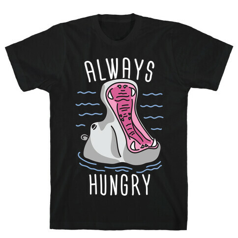 Always Hungry T-Shirt