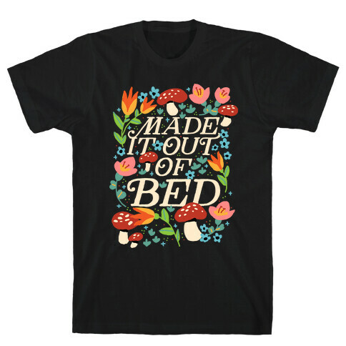 Made It Out Of Bed (Floral) T-Shirt