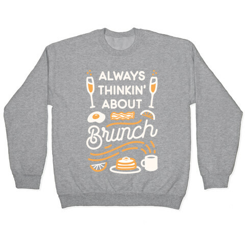 Always Thinkin' About Brunch Pullover