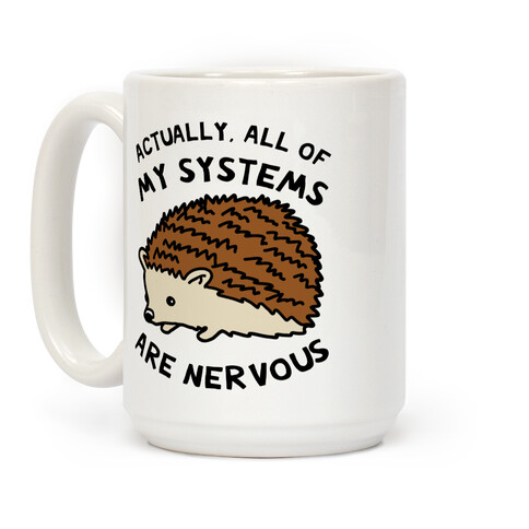 Actually, All Of My Systems Are Nervous Coffee Mug