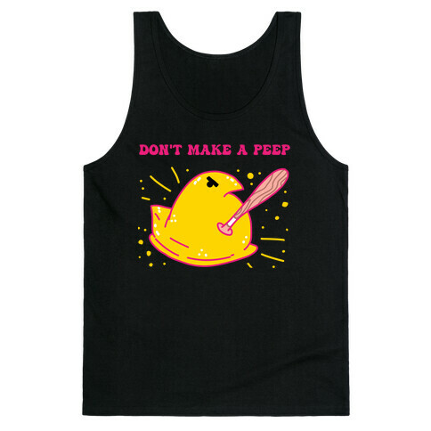 Don't Make A Peep  Tank Top