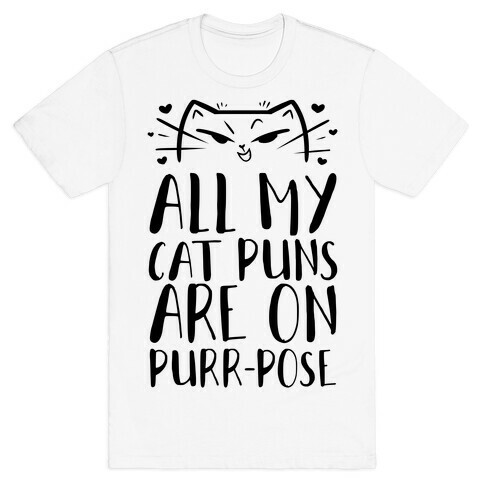 All My Cat Puns Are On Purr-pose T-Shirt