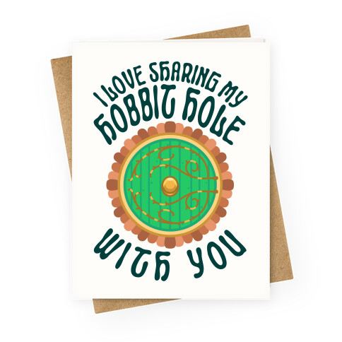 I Love Sharing My Hobbit Hole With You Greeting Card