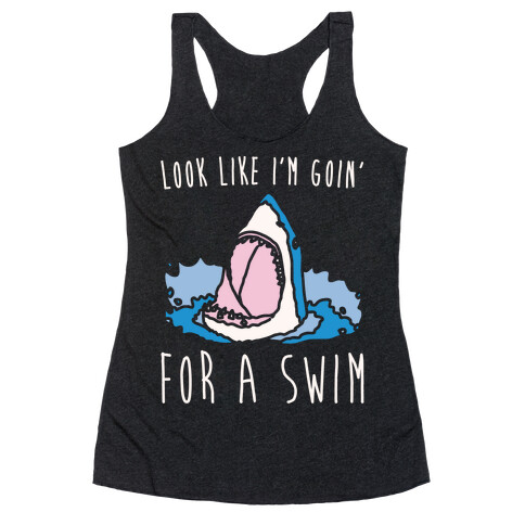 Look Like I'm Goin' For A Swim Shark Parody White Print Racerback Tank Top