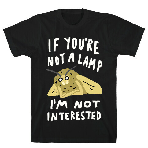 If You're Not A Lamp Im Not Interested T-Shirt