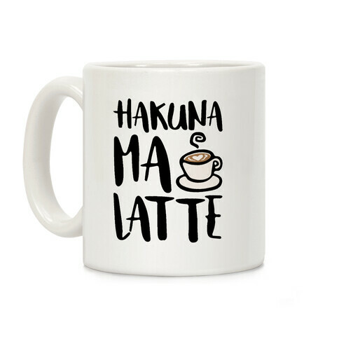 Hakuna Ma Latte Parody Coffee Mug