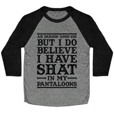 I Do Believe I Have Shat in My Pantaloons T-Shirts