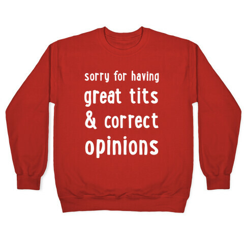 Sorry For Having Great Tits & Correct Opinions T-Shirts | LookHUMAN