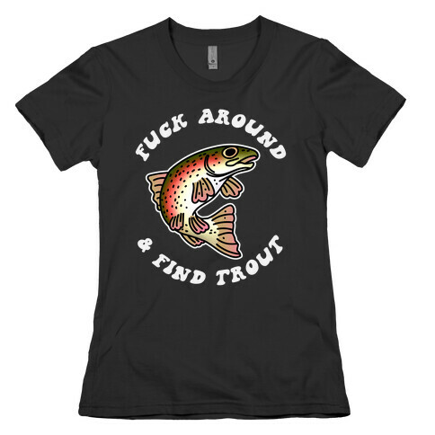 Fuck Around And Find Trout T-Shirts